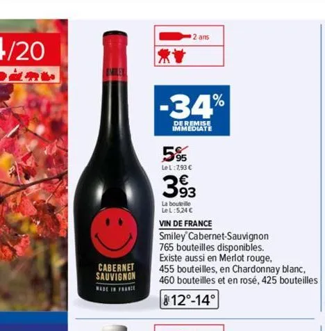 cabernet  sauvignon  made in france  m  2 ans  -34%  de remise immediate  5%  le l:7,93 €  393  la bouteille lel:524 €  vin de france  smiley cabernet sauvignon  765 bouteilles disponibles.  existe au