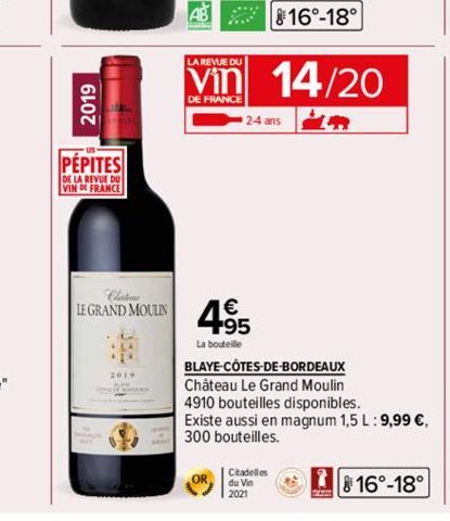 2019  PEPITES  DE LA REVUE DU  VIN DE FRANCE  42M  2019  LA REVUE DU  DE FRANCE  LE GRAND MOULIN 45  La bouteille  2-4 ans in  14/20  BLAYE-CÔTES-DE-BORDEAUX  Château Le Grand Moulin  4910 bouteilles 