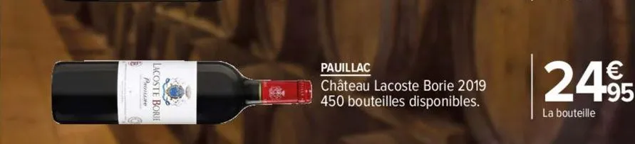 promine  lacoste borie  1054  pauillac  château lacoste borie 2019 450 bouteilles disponibles.  24.95  bouteille 