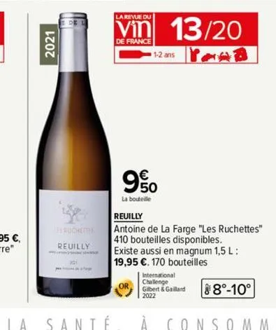 2021  de l  ruchettes reuilly  la revue du  vin 13/20  de france  yorb  1-2 ans  990  la bouteille  reuilly  antoine de la farge "les ruchettes" 410 bouteilles disponibles. existe aussi en magnum 1,5 