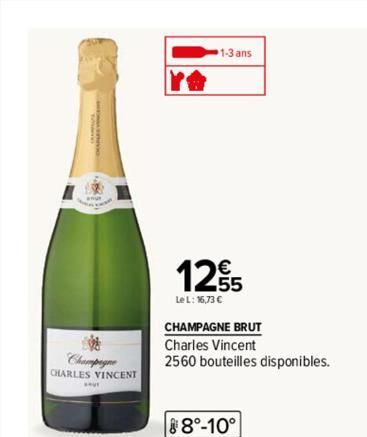 Champagne  CHARLES VINCENT  1-3 ans  1255  Le L: 16,73 €  CHAMPAGNE BRUT  Charles Vincent  2560 bouteilles disponibles.  88⁰-10°  