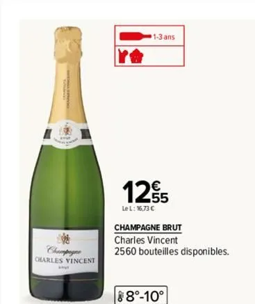 champagne  charles vincent  1-3 ans  1255  le l: 16,73 €  champagne brut  charles vincent  2560 bouteilles disponibles.  88⁰-10°  