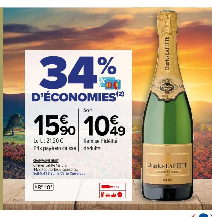 34%  d'économies (2)  soit  15% 10%9  le l: 21,20 € prix payé en caisse  remise fidélité déduite  champagne brut  charles lafitte 1er cru 44730 bouteilles disponibles. soit 5,41 € sur la carte carrefo