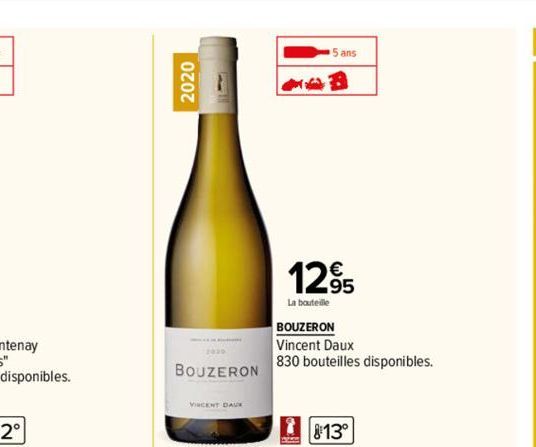 2020  BOUZERON  5 ans  129  La bouteille BOUZERON  Vincent Daux  830 bouteilles disponibles.  813⁰ 