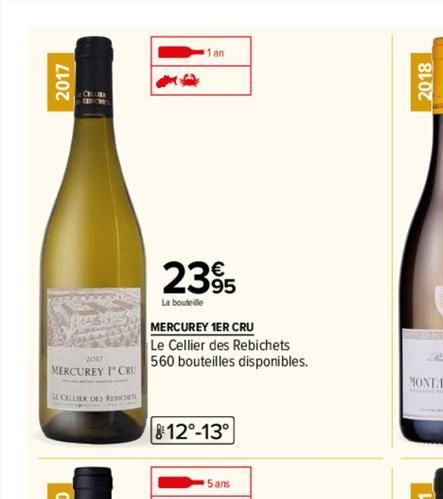 2017  2017  MERCUREY CRU  CELLIER DES REACHED  23%  95  La bouteille  MERCUREY 1ER CRU  Le Cellier des Rebichets  560 bouteilles disponibles.  812°-13°  5 ans  2018  