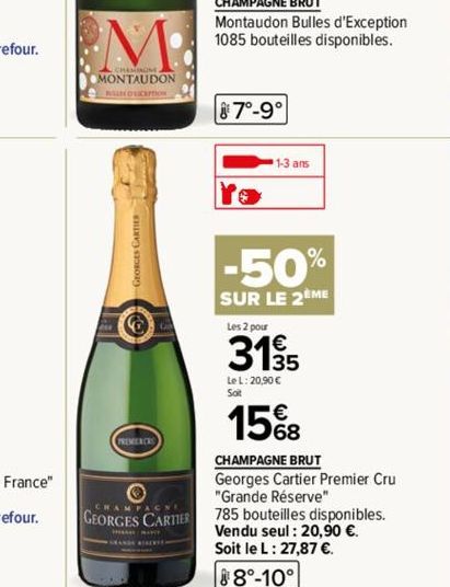 M.  MONTAUDON  NUNDICAPTION  PREMERCR  CHAMPAGNE GEORGES CARTIER  CANDY TR  CHAMPAGNE BRUT  Montaudon Bulles d'Exception 1085 bouteilles disponibles.  7°-9°  1-3 ans  -50%  SUR LE 2 ME  Les 2 pour  31