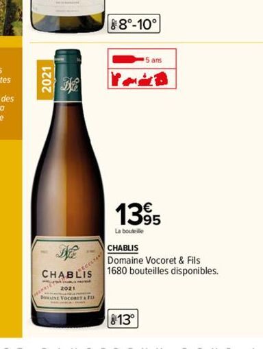 CHABLIS  2021  DOMAINE VOCORETA FU  88°-10°  813°  5 ans  1395  La bouteille  CHABLIS  Domaine Vocoret & Fils  1680 bouteilles disponibles. 