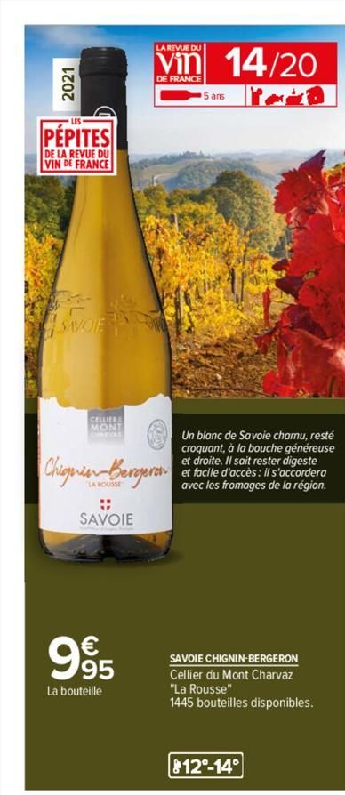 2021  PÉPITES  DE LA REVUE DU VIN DE FRANCE  SAVOIE  CELLIERS MONT  Chignin Bergeron  H  SAVOIE  LA REVUE DU  Vin 14/20 5 ans ra  DE FRANCE  995  La bouteille  Un blanc de Savoie chamu, resté croquant