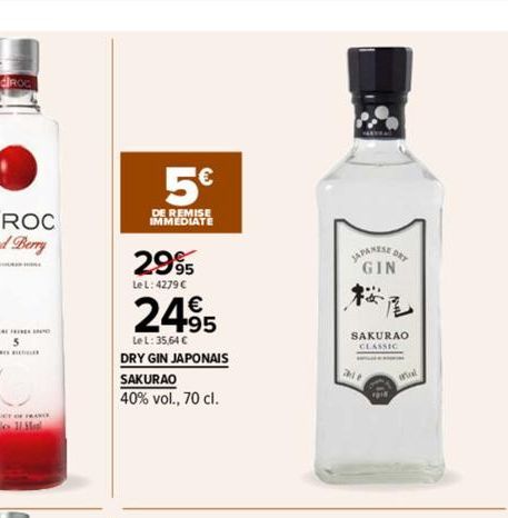 5€  DE REMISE  IMMEDIATE  2995  Le L: 4279 C  24⁹5  Le L: 35.64 C  DRY GIN JAPONAIS  SAKURAO  40% vol., 70 cl.  JAPANESE DET  GIN  女:  SAKURAO 