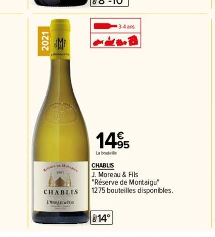 2021  MAMOSINCE  CHABLIS  IMOREAU & FILS  8:14°  3-4 ans  14⁹5  La bouteille  CHABLIS  J. Moreau & Fils  "Réserve de Montaigu"  1275 bouteilles disponibles. 
