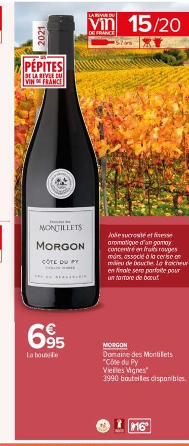 2021  PÉPITES  DE LA REVUE DU VIN DE FRANCE  CO  Deine des  MONTILLETS  MORGON  CÔTE DU PY  VIEILLES VIGNES  CRU DU BEAUJOLAIS  695  La bouteille  LA REVUE DU  vin 15/20  5-7 ans  Jolie sucrosité et f