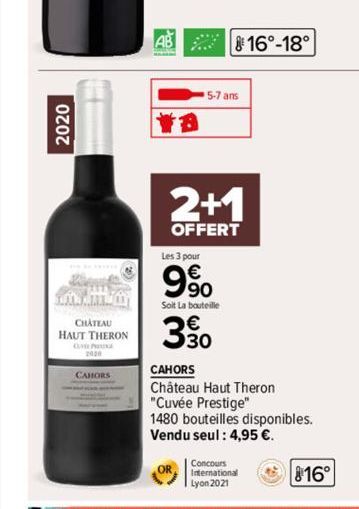 2020  www FALTA Th  CHATEAU HAUT THERON  2008  CAHORS  AB  5-7 ans  2+1  OFFERT  Les 3 pour  9⁹0  Soit La bouteille  330  16°-18°  CAHORS  Château Haut Theron "Cuvée Prestige"  1480 bouteilles disponi