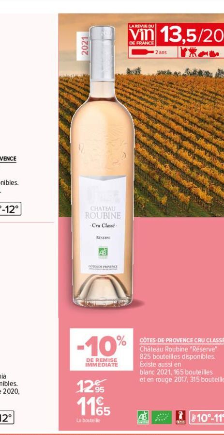 2021  CHATEAU  ROUBINE  Cru Classé  RESERVE  AB  COTES DE PRINENCE  LA REVUE DU  Vin 13.5/20  DE FRANCE  -10%  DE REMISE IMMEDIATE  12%  11€5  La bouteille  AB  2 ans  CÔTES-DE-PROVENCE CRU CLASSÉ Châ