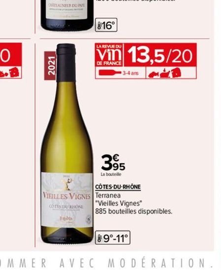 OUTEAUNEUF-DU-PA  2021  Fada  816°  LA REVUE DU  vin 13,5/20  DE FRANCE  3-4 ans  395  La bouteille  CÔTES-DU-RHÔNE VIEILLES VIGNES Terranea "Vieilles Vignes" COTES DU RHONE 885 bouteilles disponibles