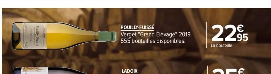 pouilly-fuisse  pouilly-fuissé  verget "grand élevage" 2019 555 bouteilles disponibles.  22.95  la bouteille  