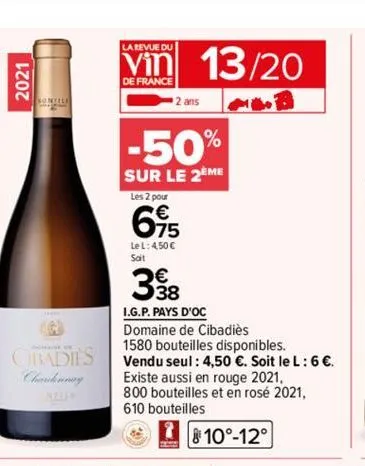 2021  lontel  cibadies  chardonnay  la revue du  vin 13/20  de france  -50%  sur le 2eme  les 2 pour  2 ans  695  le l: 4,50€ sait  398  i.g.p. pays d'oc  domaine de cibadiès  1580 bouteilles disponib