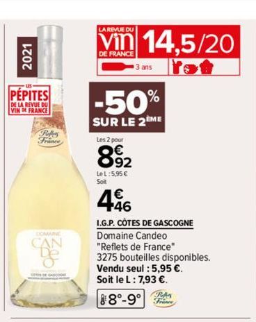 2021  US  PÉPITES  DE LA REVUE DU VIN DE FRANCE  France  DOMAINE  CAN  De  LA REVUE DU  vin 14.5/20  DE FRANCE  3 ans  -50%  SUR LE 2EME  Les 2 pour  8.92  LeL: 5,95 € Soit  4.46  I.G.P. CÔTES DE GASC