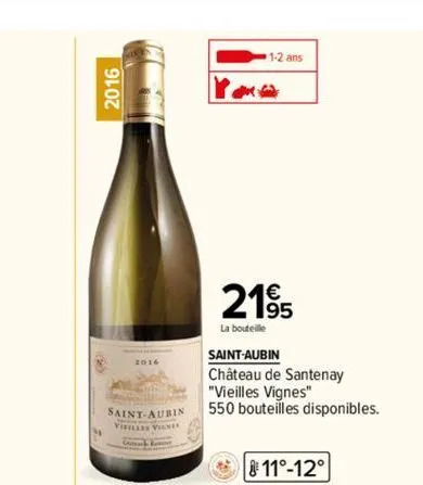 2016  c  2016  saint-aubin  virilles vigner  21⁹5  la bouteille  1-2 ans  saint-aubin  château de santenay "vieilles vignes"  550 bouteilles disponibles.  11°-12° 