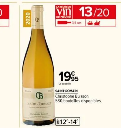 2020  b  saint-romain  la revue du  de france  13/20  3-5 ans  1995  la bouteille  saint-romain  christophe buisson 580 bouteilles disponibles.  12°-14° 