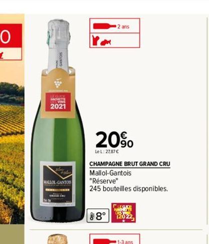 2021  MALLOL-GANTOIS  GRAND CR  ✔  2 ans  20%  Le L: 27,87 €  CHAMPAGNE BRUT GRAND CRU Mallol-Gantois  "Réserve"  245 bouteilles disponibles.  88° 12022,  1-3 ans 