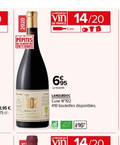 2020  PEPITES  DE LA REVUE DU VIND FRANCE  Warme  102  LA REVUE DU  DE FRANCE  695  La bouteille  AB  5 ans  LANGUEDOC  Cuve N°102  410 bouteilles disponibles.  14/20 OTB  816° 