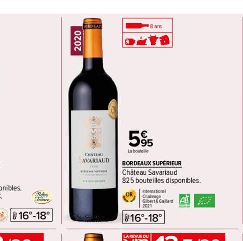 Refers France  16°-18°  2020  CHATEAU  SAVARIAUD  BORDEAUN SUPER  8 ans  585  La bouteille  BORDEAUX SUPÉRIEUR  Château Savariaud  825 bouteilles disponibles.  International Challenge  Gilbert & Gaill