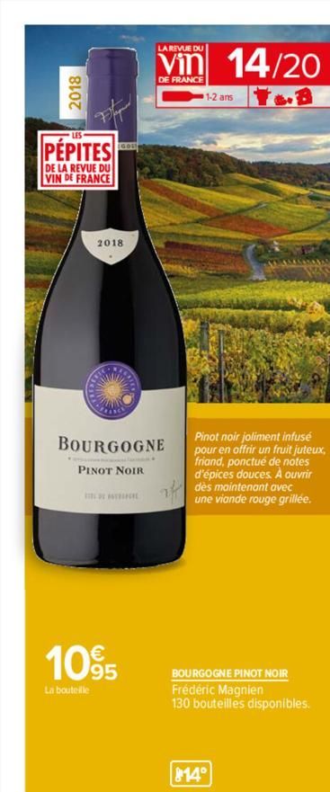 2018  Depend  PÉPITES  DE LA REVUE DU VIN DE FRANCE  2018  BOURGOGNE  PINOT NOIR  TRINEL  LA REVUE DU  Vin 14/20  DE FRANCE  1095  La bouteille  1-2 ans  Pinot noir joliment infusé  pour en offrir un 