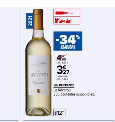 2021  LE  RECATOU  Viognier  -34%  DE REMISE IMMEDIATE  495  LeL: 660€  327  La bouteille  Le L: 4,36 €  VIN DE FRANCE  Le Récatou  335 bouteilles disponibles.  812° 