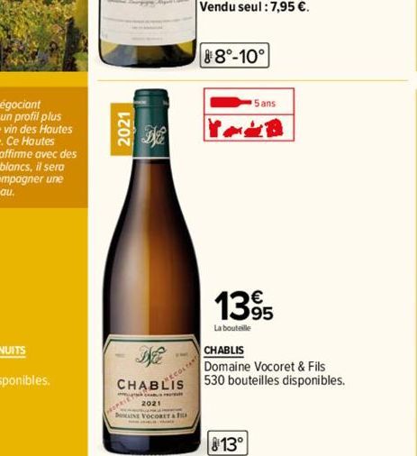 CHABLIS  P 2021 DOMAINE VOCORET & f  88°-10°  5 ans  IMB  1395  La bouteille  13°  CHABLIS  Domaine Vocoret & Fils  530 bouteilles disponibles. 