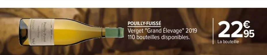 pouilly-fuissé  verget "grand élevage" 2019 110 bouteilles disponibles.  €  22.95  la bouteille 