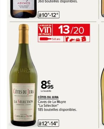 cotes du jura  la sélection  caves de la mus  810°-12°  la revue du  vin 13/20  de france  yagb  5-8 ans  895  la bouteille  côtes du jura caves de la muyre  "la sélection"  185 bouteilles disponibles