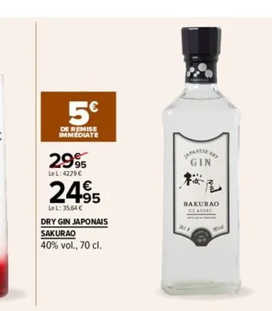 5€  de remise  immediate  2995  le l: 4279 c  24⁹5  le l: 35.64 €  dry gin japonais  sakurao  40% vol., 70 cl.  japanese det  gin  fö  sakurao  fre 
