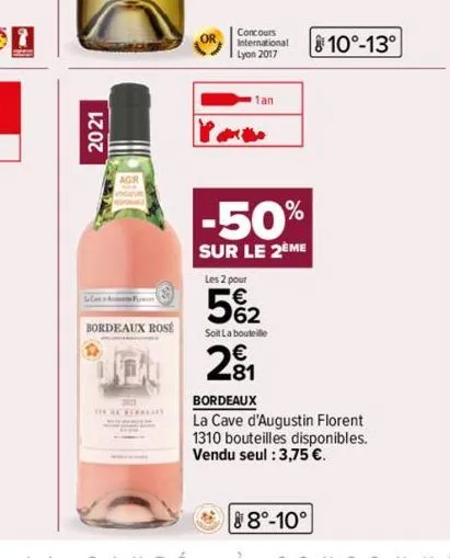 2021  bordeaux rose  in screergad  concours international lyon 2017  po  1an  -50%  sur le 2eme  les 2 pour  5%2  soit la bouteille  2₁  810°-13°  bordeaux  la cave d'augustin florent 1310 bouteilles 