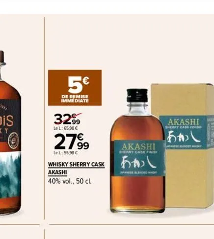 5€  de remise immediate  32.99  le l: 65,98 €  2799  le l: 55,98 €  whisky sherry cask akashi  40% vol., 50 cl.  akashi  sherry cask finish  あかし  japanese blended who  akashi  sherry cask finish  あかし 