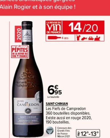 PÉPITES  DE LA REVUE DU VIN DE FRANCE  Fa maintain CAVE 11/ Ro  CAMPREDON  SAINT CHINIAN  LA REVUE DU  Vin 14/20  DE FRANCE  4 ans  695  La bouteille  SAINT-CHINIAN  Les Fiefs de Campredon 360 bouteil