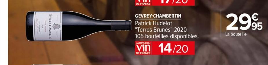 GEVREY-CHAMBERIN  THE  DE FRANCE  GEVREY-CHAMBERTIN  Patrick Hudelot  "Terres Brunes" 2020 105 bouteilles disponibles.  LA REVUE DU  Vin 14/20  DE FRANCE  2995  La bouteille 