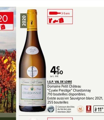 2020  sight  Lenow Wilt Chi  PL Pady CHARDONNAY  3-5 ans  450  LeL:6€  I.G.P. VAL DE LOIRE Domaine Petit Château  "Cuvée Prestige" Chardonnay  710 bouteilles disponibles.  Existe aussi en Sauvignon bl
