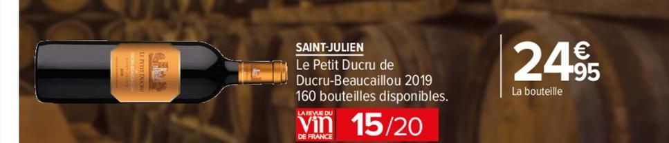 SAINT-JULIEN  Le Petit Ducru de Ducru-Beaucaillou 2019 160 bouteilles disponibles.  LA REVUE DU  15/20  DE FRANCE  24.95  La bouteille 
