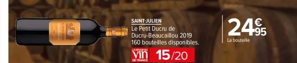 saint-julien  le petit ducru de ducru-beaucaillou 2019 160 bouteilles disponibles.  la revue du  15/20  de france  24.95  la bouteille 