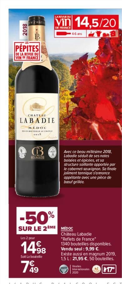 2018  W.CHATE  PÉPITES  DE LA REVUE DU  VIN DE FRANCE  CHATEAU  LABADIE  MEDOC  MIN BOUTEILLE AU CHATEA  B  BOURGEO  LA REVUE DU  vin 14.5/20  DE FRANCE  T B  Les 2 pour  1498  Soit La bouteille  799 