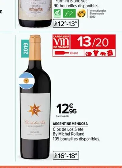 2019  812°-13°  la revue du  de france  10 ans  13/20  1295  la bouteille  internationaler bioweinpreis 2020  argentine mendoza  clos de los siete  by michel rolland  105 bouteilles disponibles.  816°