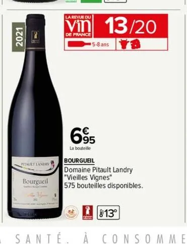 2021  pitault landry  bourgueil  la revue du  de france  13/20  5-8 ans  695  la bouteille  bourgueil domaine pitault landry "vieilles vignes"  575 bouteilles disponibles..  13° 