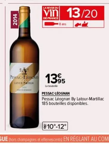 2014  la revue du  de france  pessac-léognis 1395  lator martilla  la bouteille  13/20  pessac-léognan  pessac léognan by latour-martillac  185 bouteilles disponibles. 