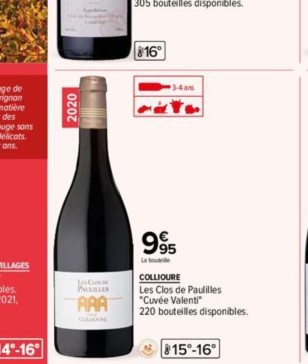 2020  Appa  LES CLOS DE PAULILLES  AAA  COLLIOURE  816°  3-4 ans  99  La bouteille  COLLIOURE  Les Clos de Paulilles "Cuvée Valenti"  220 bouteilles disponibles.  815°-16° 