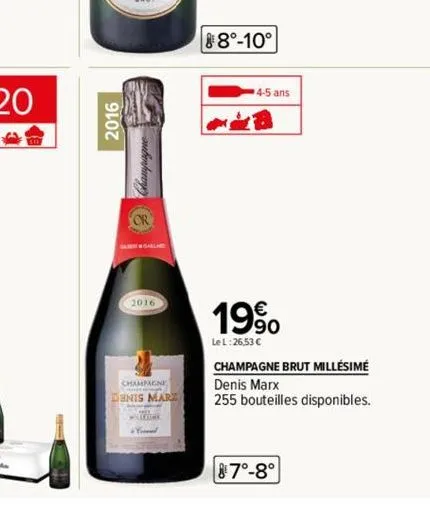 2016  2016  champagne denis mar  wazich  88°-10°  4-5 ans  19%  le l:26,53 c  champagne brut millésimé  denis marx  255 bouteilles disponibles.  87°-8° 