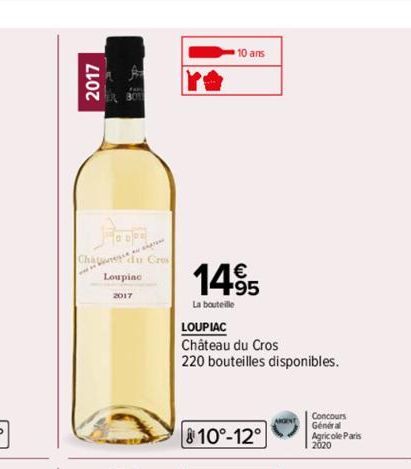 2017  जिवनम  Chad Crus Loupiac  10 ans  1495  La bouteille  LOUPIAC  Château du Cros 220 bouteilles disponibles.  810°-12°  Concours Général Agricole Paris 2020 