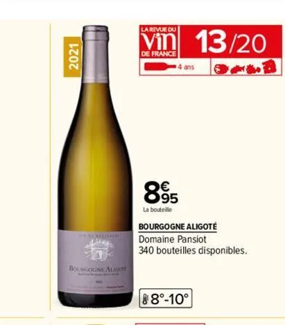 2021  bourgogne aligo  la revue du  de france  4 ans  895  la bouteille  bourgogne aligoté domaine pansiot  340 bouteilles disponibles.  8°-10°  13/20 