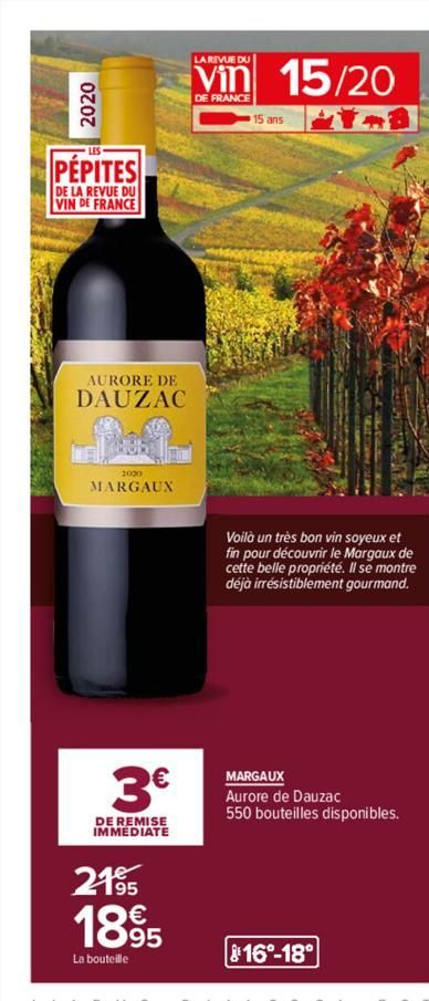 PÉPITES  DE LA REVUE DU VIN DE FRANCE  AURORE DE  DAUZAC  2000  MARGAUX  3€  DE REMISE IMMEDIATE  2195  1895  La bouteille  LA REVUE DU  Vin 15/20  DE FRANCE  15 ans  Voilà un très bon vin soyeux et f