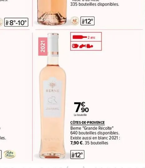 8°-10°  robe  2021  berne  8:12°  2 ans  54*  7%  la bouteille  côtes-de-provence berne "grande récolte" 640 bouteilles disponibles. existe aussi en blanc 2021: 7,90 €. 35 bouteilles  812° 