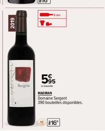 2019  ndjkh  sergent  b  6 ans  €  595  la bouteille  madiran domaine sergent  390 bouteilles disponibles.  816° 